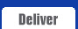 Deliver