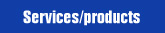Services and Products